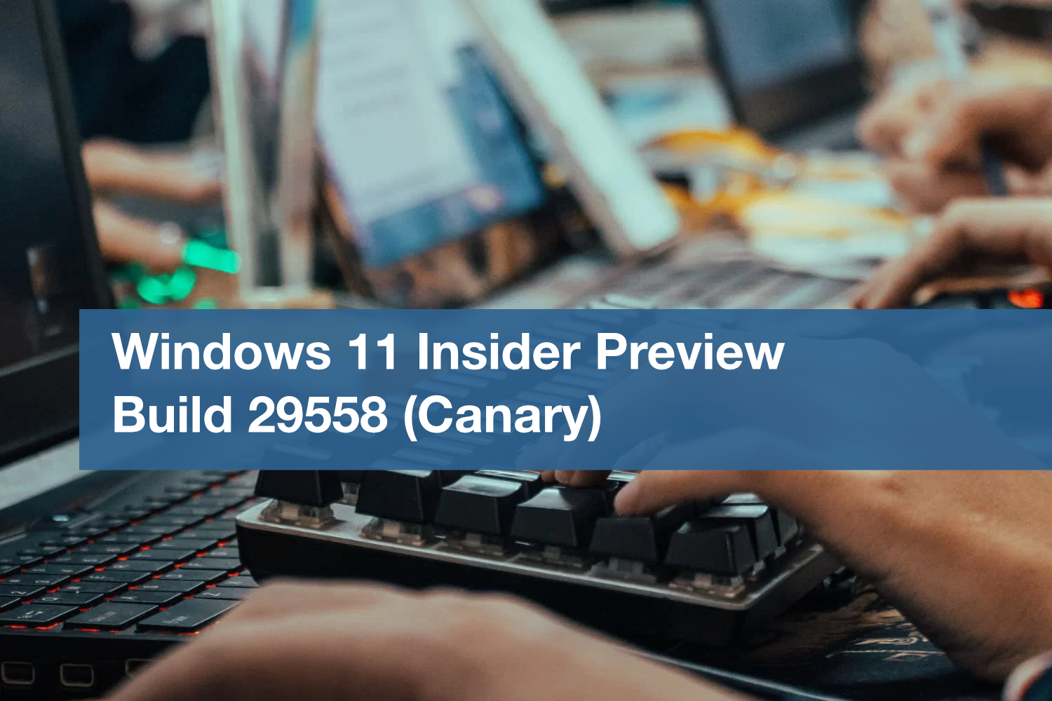 Pristatoma Nauja Windows 11 Insider Preview Build 29558 Versija Testuotojams