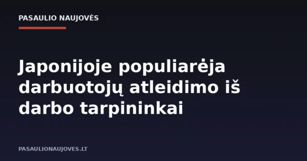 Japonijoje populiarėja darbuotojų atleidimo iš darbo tarpininkai