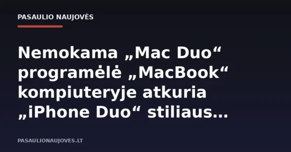 Nemokama „Mac Duo“ programėlė „MacBook“ kompiuteryje atkuria „iPhone Duo“ stiliaus animaciją