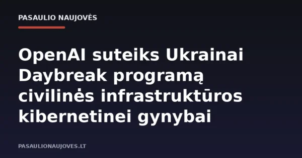 OpenAI suteiks Ukrainai Daybreak programą civilinės infrastruktūros kibernetinei gynybai