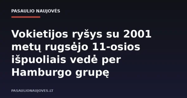 Vokietijos ryšys su 2001 metų rugsėjo 11-osios išpuoliais vedė per Hamburgo grupę