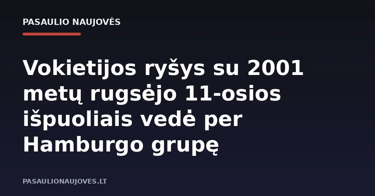Vokietijos ryšys su 2001 metų rugsėjo 11-osios išpuoliais vedė per Hamburgo grupę