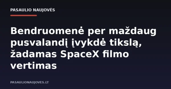 Bendruomenė per maždaug pusvalandį įvykdė tikslą, žadamas SpaceX filmo vertimas