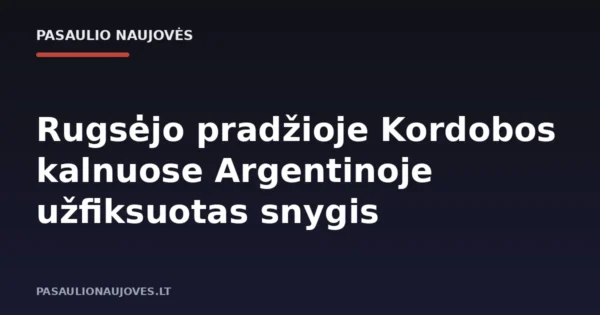 Rugsėjo pradžioje Kordobos kalnuose Argentinoje užfiksuotas snygis