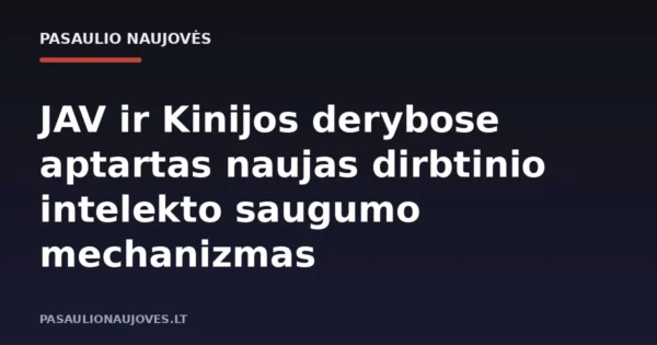 JAV ir Kinijos derybose aptartas naujas dirbtinio intelekto saugumo mechanizmas