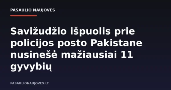 Savižudžio išpuolis prie policijos posto Pakistane nusinešė mažiausiai 11 gyvybių