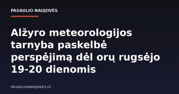 Alžyro meteorologijos tarnyba paskelbė perspėjimą dėl orų rugsėjo 19-20 dienomis