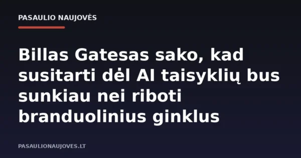 Billas Gatesas sako, kad susitarti dėl AI taisyklių bus sunkiau nei riboti branduolinius ginklus