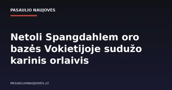 Netoli Spangdahlem oro bazės Vokietijoje sudužo karinis orlaivis