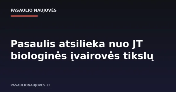 Pasaulis atsilieka nuo JT biologinės įvairovės tikslų