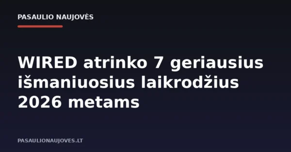 WIRED atrinko 7 geriausius išmaniuosius laikrodžius 2026 metams