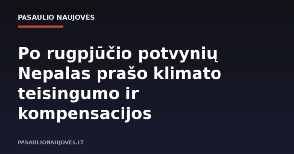 Po rugpjūčio potvynių Nepalas prašo klimato teisingumo ir kompensacijos