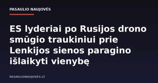 ES lyderiai po Rusijos drono smūgio traukiniui prie Lenkijos sienos paragino išlaikyti vienybę