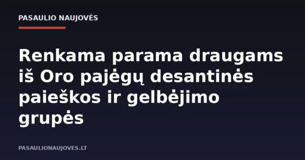 Renkama parama draugams iš Oro pajėgų desantinės paieškos ir gelbėjimo grupės