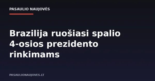 Brazilija ruošiasi spalio 4-osios prezidento rinkimams