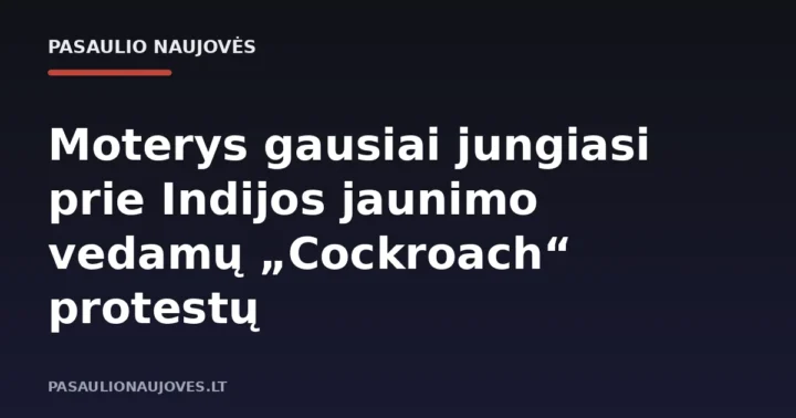 Moterys gausiai jungiasi prie Indijos jaunimo vedamų „Cockroach“ protestų