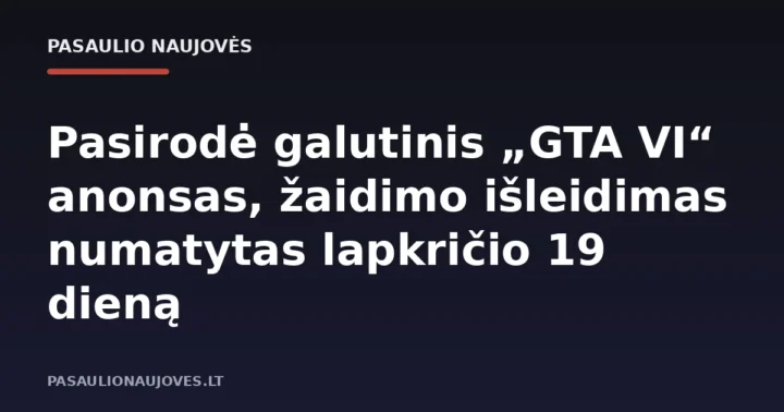 Pasirodė galutinis „GTA VI“ anonsas, žaidimo išleidimas numatytas lapkričio 19 dieną