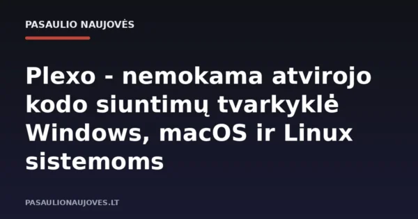 Plexo - nemokama atvirojo kodo siuntimų tvarkyklė Windows, macOS ir Linux sistemoms