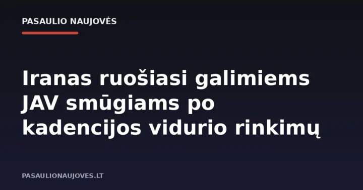 Iranas ruošiasi galimiems JAV smūgiams po kadencijos vidurio rinkimų