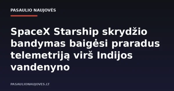 SpaceX Starship skrydžio bandymas baigėsi praradus telemetriją virš Indijos vandenyno