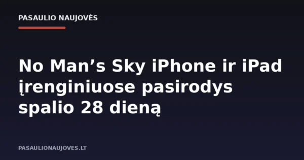 No Man’s Sky iPhone ir iPad įrenginiuose pasirodys spalio 28 dieną