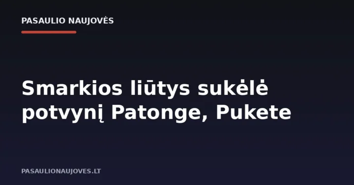 Smarkios liūtys sukėlė potvynį Patonge, Pukete