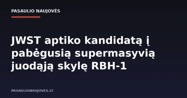 JWST aptiko kandidatą į pabėgusią supermasyvią juodąją skylę RBH-1