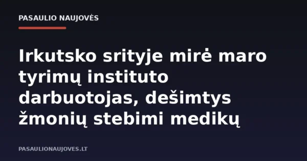 Irkutsko srityje mirė maro tyrimų instituto darbuotojas, dešimtys žmonių stebimi medikų