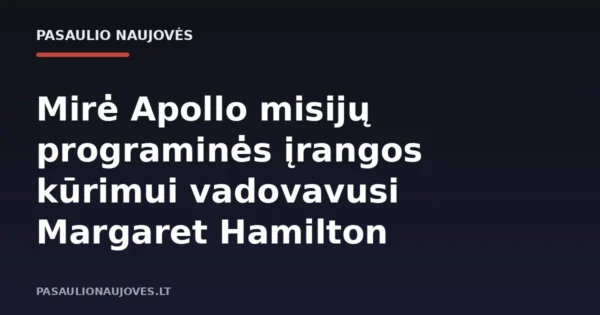Mirė Apollo misijų programinės įrangos kūrimui vadovavusi Margaret Hamilton