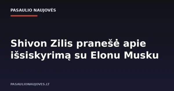 Shivon Zilis pranešė apie išsiskyrimą su Elonu Musku