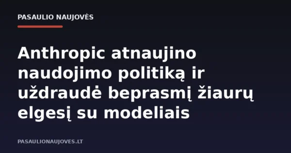 Anthropic atnaujino naudojimo politiką ir uždraudė beprasmį žiaurų elgesį su modeliais
