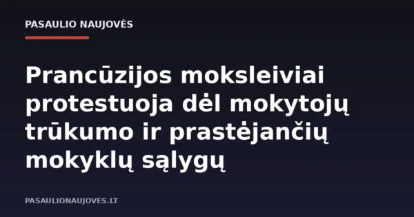 Prancūzijos moksleiviai protestuoja dėl mokytojų trūkumo ir prastėjančių mokyklų sąlygų