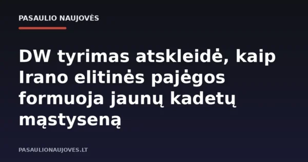 DW tyrimas atskleidė, kaip Irano elitinės pajėgos formuoja jaunų kadetų mąstyseną