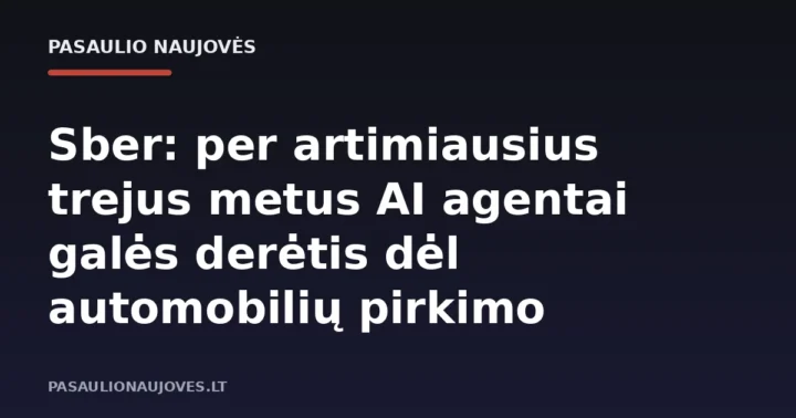 Sber: per artimiausius trejus metus AI agentai galės derėtis dėl automobilių pirkimo