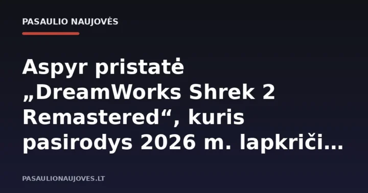 Aspyr pristatė „DreamWorks Shrek 2 Remastered“, kuris pasirodys 2026 m. lapkričio 10 d.
