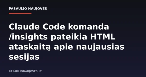 Claude Code komanda /insights pateikia HTML ataskaitą apie naujausias sesijas