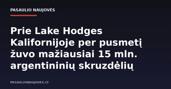 Prie Lake Hodges Kalifornijoje per pusmetį žuvo mažiausiai 15 mln. argentininių skruzdėlių