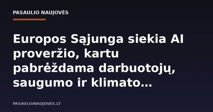 Europos Sąjunga siekia AI proveržio, kartu pabrėždama darbuotojų, saugumo ir klimato apsaugą