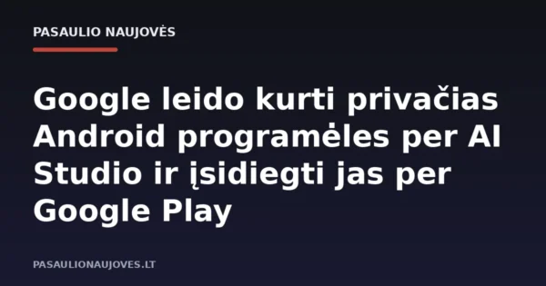 Google leido kurti privačias Android programėles per AI Studio ir įsidiegti jas per Google Play