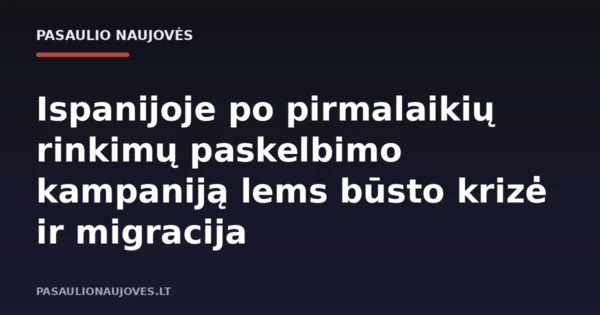 Ispanijoje po pirmalaikių rinkimų paskelbimo kampaniją lems būsto krizė ir migracija