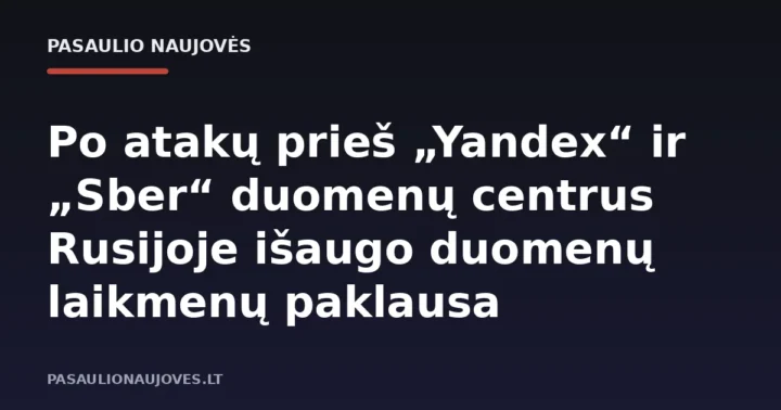 Po atakų prieš „Yandex“ ir „Sber“ duomenų centrus Rusijoje išaugo duomenų laikmenų paklausa
