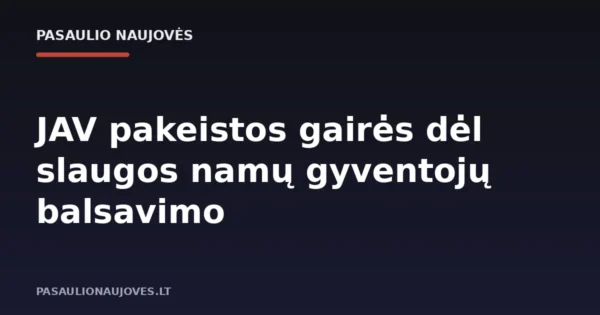 JAV pakeistos gairės dėl slaugos namų gyventojų balsavimo
