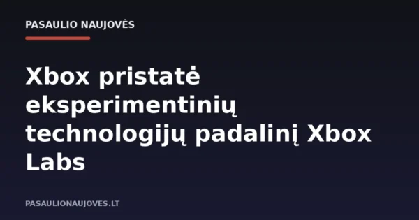 Xbox pristatė eksperimentinių technologijų padalinį Xbox Labs