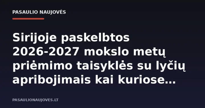 Sirijoje paskelbtos 2026-2027 mokslo metų priėmimo taisyklės su lyčių apribojimais kai kuriose programose
