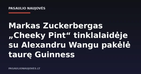 Markas Zuckerbergas „Cheeky Pint“ tinklalaidėje su Alexandru Wangu pakėlė taurę Guinness