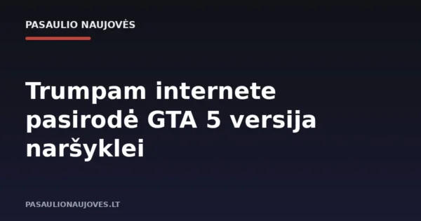 Trumpam internete pasirodė GTA 5 versija naršyklei