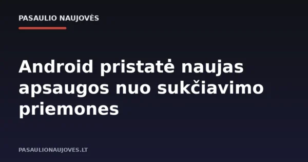 Android pristatė naujas apsaugos nuo sukčiavimo priemones