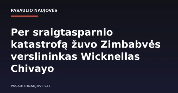 Per sraigtasparnio katastrofą žuvo Zimbabvės verslininkas Wicknellas Chivayo