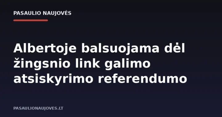 Albertoje balsuojama dėl žingsnio link galimo atsiskyrimo referendumo